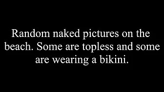 Random naked photos on the beach.